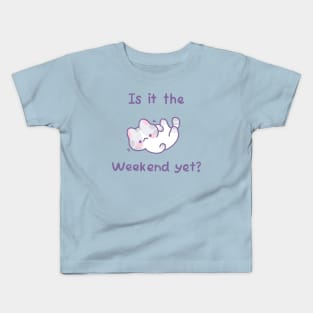 Is it the weekend yet? Kids T-Shirt